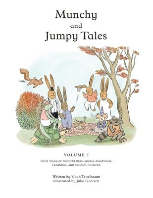 Noah Teitelbaum - Munchy and Jumpy Tales Volume 1: A Social-Emotional Book for Kids about Practicing Mindfulness, Finding Joy, and Getting Second Chances Read-Aloud Sto, Häftad