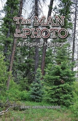 The Man in the Photo: A Flagstaff Mystery 1