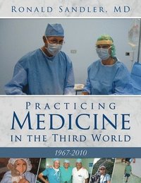 bokomslag Practicing Medicine in the Third World 1967-2010