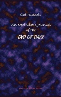 bokomslag An Optimist's Journal of the End of Days and Other Stories