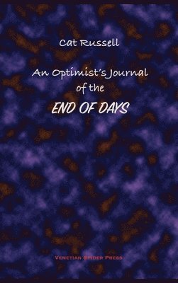 An Optimist's Journal of the End of Days and Other Stories 1