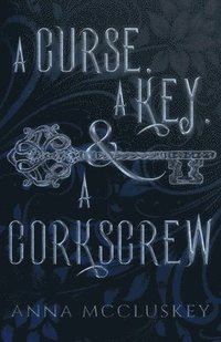 bokomslag A Curse, A Key, & A Corkscrew