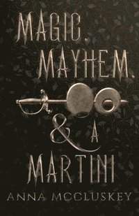 bokomslag Magic, Mayhem, & A Martini