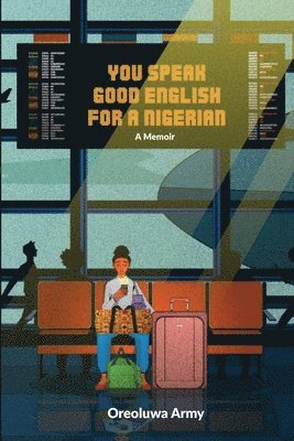 bokomslag You Speak Good English for a Nigerian