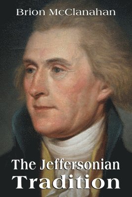 Brion McClanahan - Jeffersonian Tradition, Häftad