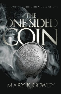 bokomslag The One-Sided Coin: Volume I (The One and the Other Book One)