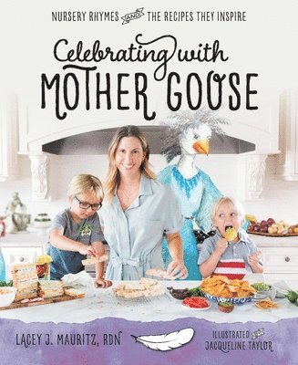 Lacey J. Mauritz, RDN Mauritz, Lacey J., Lacey J. Mauritz Rdn - Celebrating with Mother Goose, Inbunden
