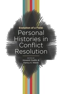 bokomslag Evolution of a Field: Personal Histories in Conflict Resolution