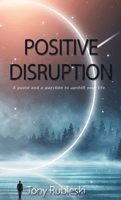 Tony Rubleski - Positive Disruption, Häftad