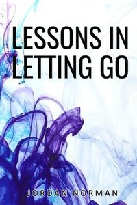 bokomslag Lessons In Letting Go