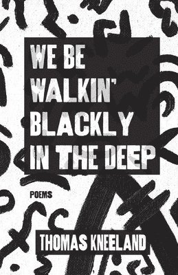 bokomslag We Be Walkin' Blackly in the Deep