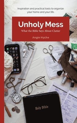 Unholy Mess: What the Bible Says About Clutter