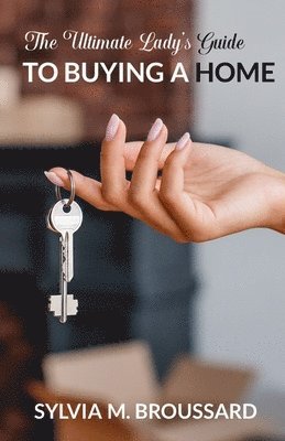The Ultimate Lady's Guide to Buying a Home 1
