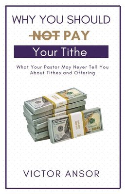 bokomslag Why You Should Not Pay Your Tithe