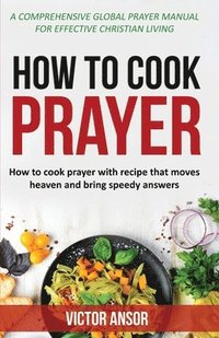 bokomslag How to Cook Prayer