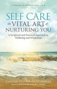 bokomslag Self Care: The Vital Art of Nurturing You