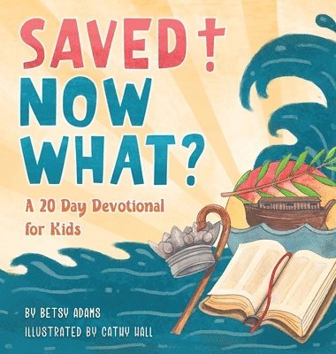 Betsy Adams - Saved! Now What?, Inbunden