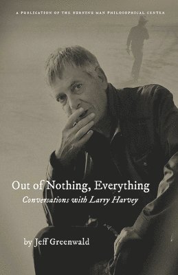bokomslag Out of Nothing, Everything: Conversations with Larry Harvey