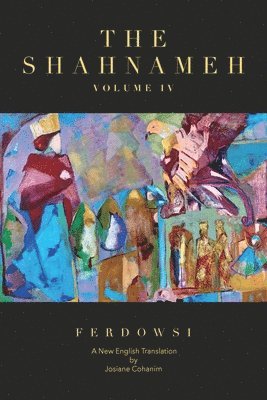 Hakim Abul-Ghassem Ferdowsi, Josiane Cohanim - Shahnameh Volume IV, Häftad