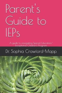 bokomslag Parent's Guide to IEPs: A guide to navigating Special Education/ Exceptional Children's Program