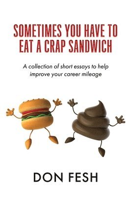 Sometimes You Have To Eat A Crap Sandwich 1