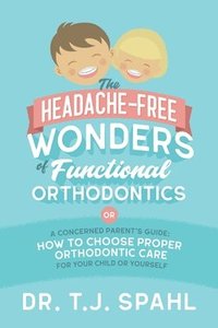 bokomslag The Headache-Free Wonders of Functional Orthodontics