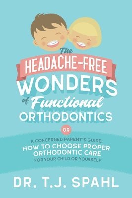 The Headache-Free Wonders of Functional Orthodontics 1