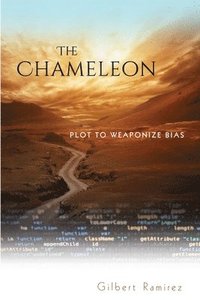 bokomslag The Chameleon: Plot To Weaponize Bias