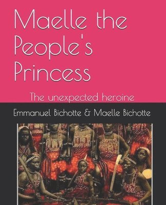 Maelle the People's Princess: The unexpected heroine 1