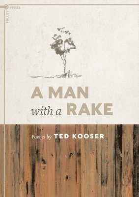 Ted Kooser - A Man with a Rake, Häftad