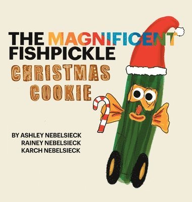 Ashley Nebelsieck, Rainey Nebelsieck, Karcher Nebelsieck - Magnificent Fishpickle Christmas Cookie, Inbunden