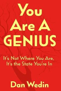 bokomslag You Are A Genius: It's Not Where You Are, It's The State You're In
