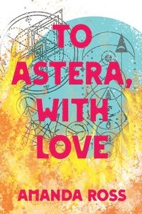 bokomslag To Astera, With Love