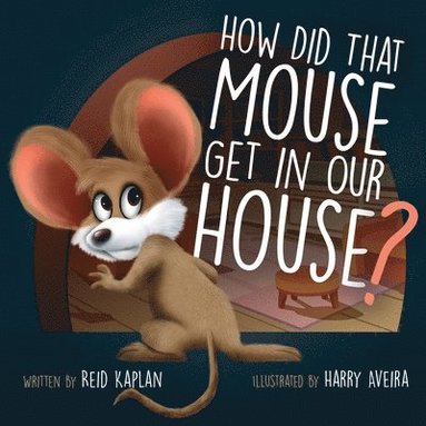Amanda Robinson, Clay Anderson - How Did That Mouse Get In Our House, Häftad