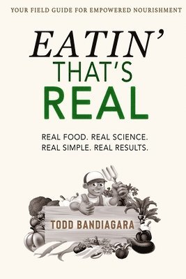 Eatin' That's Real: Real Food. Real Science. Real Simple. Real Results. 1