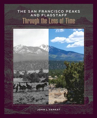 bokomslag The San Francisco Peaks and Flagstaff Through the Lens of Time