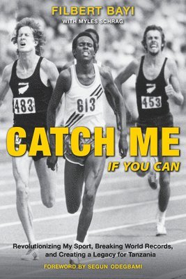 bokomslag Catch Me If You Can: Revolutionizing My Sport, Breaking World Records, and Creating a Legacy for Tanzania