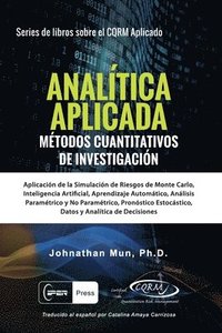 bokomslag ANALÍTICA APLICADA - Métodos Cuantitativos de Investigación: Aplicación de la Simulación de Riesgos de Monte Carlo, Opciones Reales Estratégicas, Pron