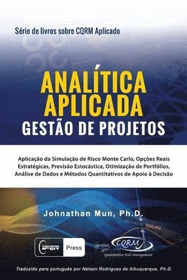 bokomslag ANALÍTICA APLICADA - Gestão de Projetos: Aplicação da Simulação de Risco Monte Carlo, Opções Reais Estratégicas, Previsão Estocástica, Otimização de P