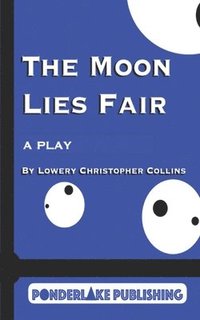 bokomslag The Moon Lies Fair: A Play