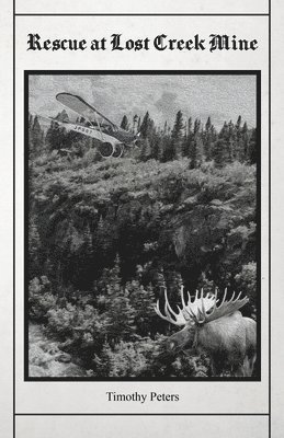 Timothy Peters - Rescue at Lost Creek Mine, Häftad