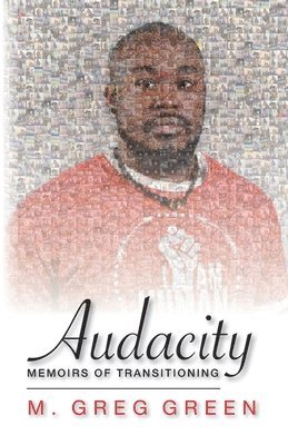 Audacity: Memoirs of Transitioning 1