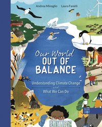bokomslag Our World Out of Balance: Understanding Climate Change and What We Can Do