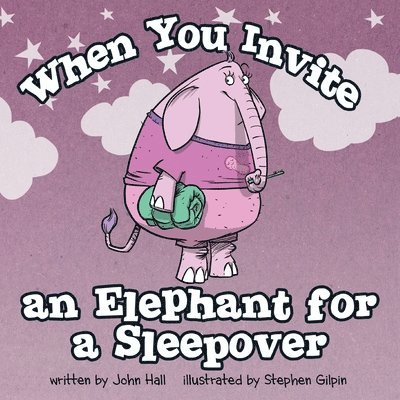 John Hall - When You Invite an Elephant for a Sleepover, Häftad