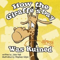 bokomslag How the Giraffe's Day Was Almost Ruined