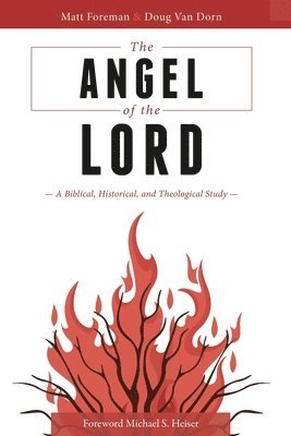 The Angel of the LORD: A Biblical, Historical, and Theological Study 1
