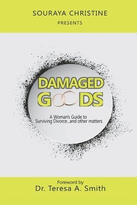 Souraya Christine - Damaged Goods: A Woman's Guide to Surviving Divorce...and Other Matters, Häftad