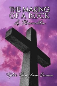 bokomslag The Making of a Rock: A Novella