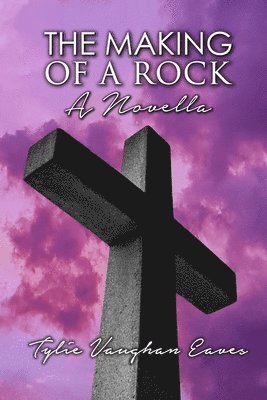 The Making of a Rock: A Novella 1