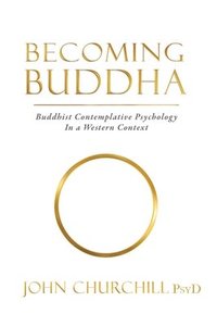 bokomslag Becoming Buddha: Buddhist Contemplative Psychology in a Western Context